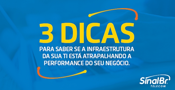 Veja, em três passos, se a infraestrutura da sua TI atrapalha a performance da s
