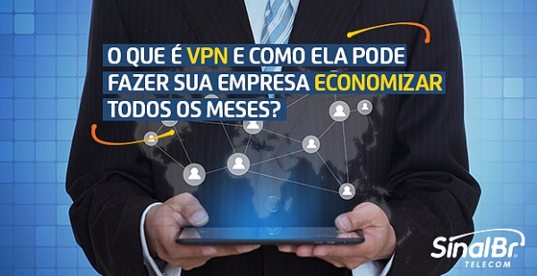 O que é VNP e como ela pode fazer sua empresa economizar todos os meses?